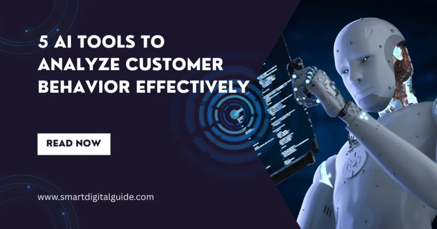 5 AI Tools to Analyze Customer Behavior Effectively